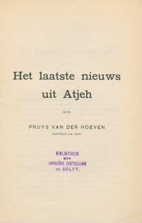 Het laatste nieuws uit Atjeh door [A.] Pruys van der Hoeven, Oud-Raad van Indië