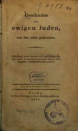 Geschichte des ewigen Juden, von ihm selbst geschrieben : Enthaltend einen kurzen und wahrhaften Abriß seiner bewundernswürdigen Reisen seit ungefähr achtzehn Hundert Jahren
