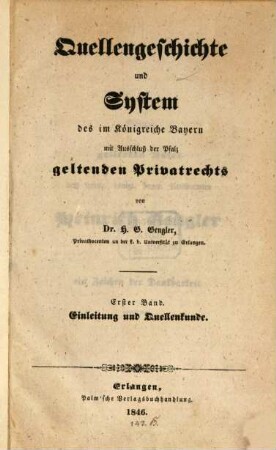 Quellengeschichte und System des im Königreiche Bayern mit Ausschluß der Pfalz geltenden Privatrechts. 1, Einleitung und Quellenkunde