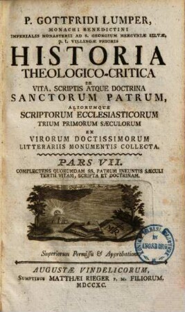 P. Gottfridi Lumper, Monachi Benedictini ... Historia Theologico-Critica De Vita, Scriptis, Atque Doctrina Sanctorum Patrum, Aliorumque Scriptorum Ecclesiasticorum Trium Primorum Saeculorum : Ex Virorum Doctissimorum Literariis Monumentis Collecta, 7. Complectens Quorumdam SS. Patrum Ineuntis Saeculi Tertii Vitam, Scripta et Doctrinam