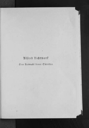 Bd. 2: Alfred Lichtwark : eine Auswahl seiner Schriften