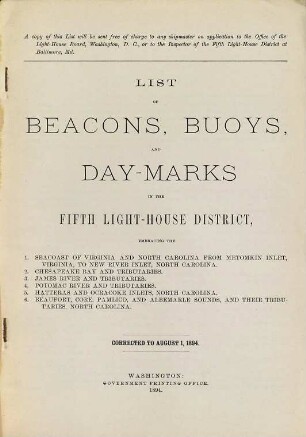 List of beacons, buoys, and day-marks in the Fifth Light-House District, embraced the 1. Seacoast of Virginia and North Carolina from Metomkin Inlet, Virginia, to New River Inlet, North Carolina, 2. Chesapeake Bay and tributaries, 3. James River and tributaries, 4. Potomac River and tributaries, 5. Hatteras and Ocracoke Inlets, North Carolina, 6. Beaufort, Core, Pamlico, and Albermarle Sounds, and their tributaries, North Carolina. 1894