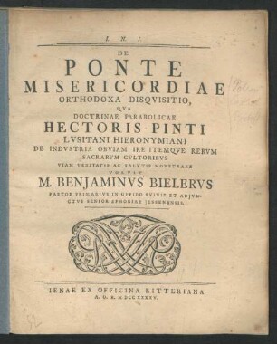 De Ponte Misericordiae Orthodoxa Disqvisitio, Qva Doctrinae Parabolicae Hectoris Pinti Lvsitani Hieronymiani De Indvstria Obviam Ire Itemqve Rervm Sacrarvm Cvltoribvs Viam Veritatis Ac Salvtis Monstrare