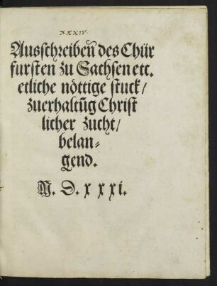 Ausschreibeñ des Chür||fursten zu Sachsen etc.|| etliche nœttige stuck/|| zuerhalt~ug Chist=||licher zucht/|| belan=||gend.||