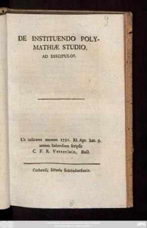 De Instituendo Polymathiæ Studio. Ad discipulos : Ut indicaret examen 1791. XI. Apr. hor. 9. antem. habendum
