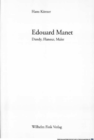 Edouard Manet : Dandy, Flaneur, Maler