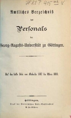 Amtliches Verzeichnis des Personals und der Studierenden der Königlichen Georg-Augusts-Universität zu Göttingen. 1887/88. WS