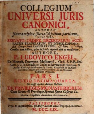 Collegium Universi Juris Canonici : Antehac Juxta triplex Juris Objectum partitum, Nunc Vero Servato Ordine Decretalium Accuratus Translatum, Et Indice Copioso Locupletatum, Omnibus tam in Foro, quàm in Scholis apprimè utile ac necessarium, 1