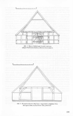 Abb. 5: Hintere Giebelwand, Ansicht von innen (jüngere Fachwerkaufteilung teilweise rekonstruktiv). Abb. 6: Rekonstruktion des Altgefüges: Torgebinde (vorhandene Teile durchgezeichnet, rekonstruierte Teile gestrichelt).