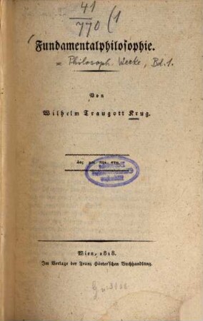 Wilhelm Traugott Krug's philosophische Werke, 1. Fundamentalphilosophie. - 1818. - XX, 314 S.