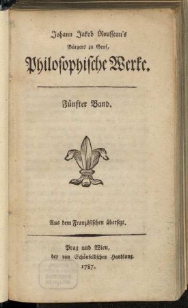 Fünfter Band: Johann Jakob Rousseau's Bürgers zu Genf, Philosophische Werke. Fünfter Band