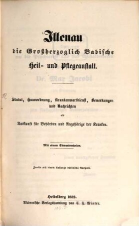 Illenau : Die Großherzoglich Badische Heil- und Pflegeanstalt ; Statut, Hausordnung, Krankenwartdienst, Bemerkungen und Nachrichten als Auskunft für Behörden und Angehörige der Kranken ; Mit einem Situationsplan