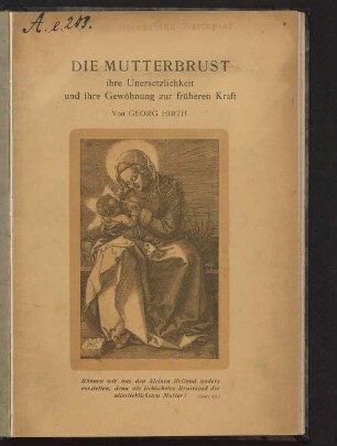 Die Mutterbrust, ihre Unersetzlichkeit und ihre Gewöhnung zur früheren Kraft