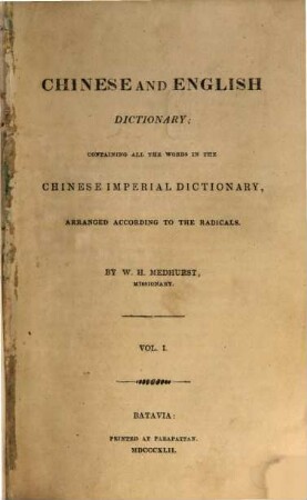 Chinese and English Dictionary : containing all the word in the Chinese imperiale dictionary, arranged according to the radicals. 1