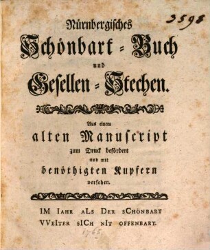 Nürnbergisches Schönbart-Buch und Gesellen-Stechen : Aus einem alten Manuscript zum Druck befördert und mit benöthigten Kupfern versehen