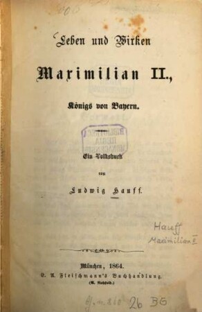 Leben und Wirken Maximilian II., Königs von Bayern : ein Volksbuch