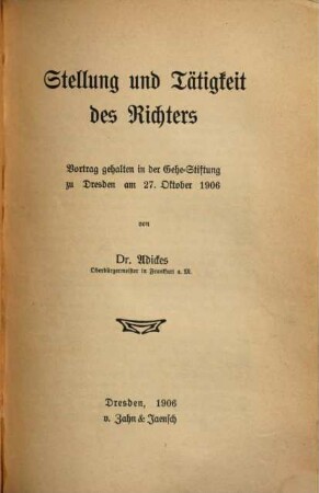 Stellung und Tätigkeit des Richters : Vortrag gehalten in der Gehe-Stiftung zu Dresden am 27. Oktober 1906