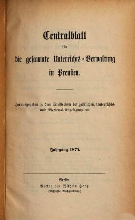 Zentralblatt für die gesamte Unterrichtsverwaltung in Preußen. 1875