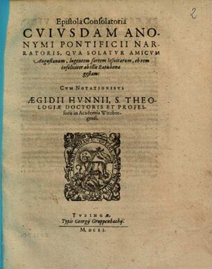 Epistola Consolatoria Cuiusdam Anonymi Pontificii Narratoris, Qua Solatur Amicum Augustanum, lugentem sortem Iesuitarum, ob rem infeliciter ab illis Ratisbonae gestam