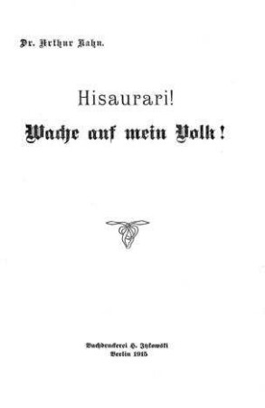 Hisaurari! : Wache auf mein Volk! / Von Arthur Kahn