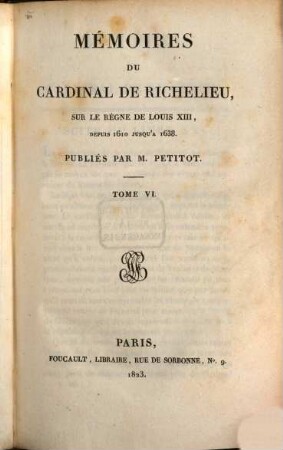 Mémoires du Cardinal de Richelieu, sur le règne de Louis XIII : depuis 1610 jusqu'à 1638. 6, Années 1630, 1631