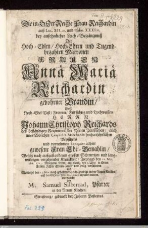 Die in Gott Reiche Frau Reichardin ... bey ... Leich-Begängnuß Der ... Frauen Annä Mariä Reichardin gebohrner Brandin ... : Welche ... den 10. Febr. An. 1713 ... verschieden Und ... den 13. Febr. nach gehaltener Leich-Predigt ... begraben worden