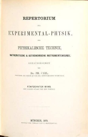 Repertorium für Experimental-Physik, für physikalische Technik, mathematische und astronomische Instrumentenkunde. 15, 15. 1879