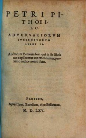 Petri Pithoei Adversariorum subsecivorum libri duo