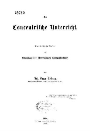 Der Concentrische Unterricht : eine kritische Studie auf Grundlage der österreichischen Schulverhältnissse