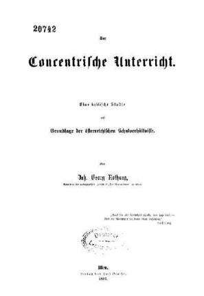 Der Concentrische Unterricht : eine kritische Studie auf Grundlage der österreichischen Schulverhältnissse