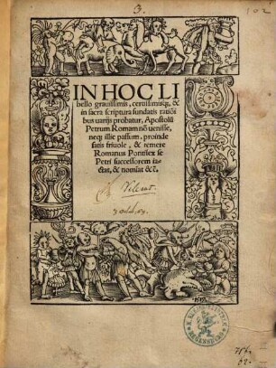In Hoc Libello grauissimis ... ratio[n]ibus ... probatur, Apostolu[m] Petrum Romam no[n] uenisse, neq[ue] illic passum ...