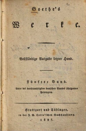 Goethe's Werke : Unter des durchlauchtigsten deutschen Bundes schützenden Privilegien, 5. [West-östlicher Divan]