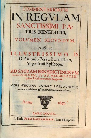 Commentariorum in regulam sanctissimi Patris Benedicti volumen primum [et secundum], 2. - IV, 372 S.
