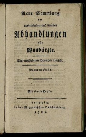 9: Neue Sammlung der auserlesensten und neuesten Abhandlungen für Wundärzte
