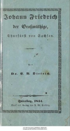 Johann Friedrich der Grossmüthige, Churfürst von Sachsen