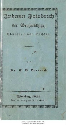 Johann Friedrich der Grossmüthige, Churfürst von Sachsen