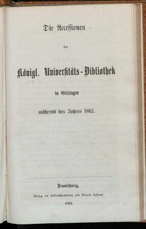 1862: Die Accessionen der Königlichen Universitäts-Bibliothek in Göttingen