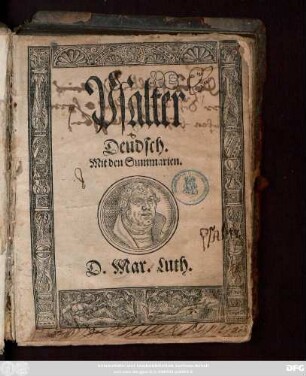 Psalter || Deudsch.|| Mit den Summarien.|| D. Mar. Luth.||