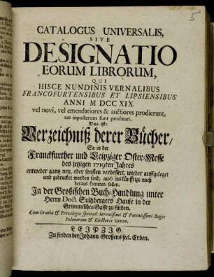 1719_1: Catalogus universalis sive designatio eorum librorum, qui hisce nundinis vernalibus Francofurtensibus et Lipsiensibus anni ... vel novi, vel emendatiores &; auctiores prodierunt, aut imposterum sunt prodituri