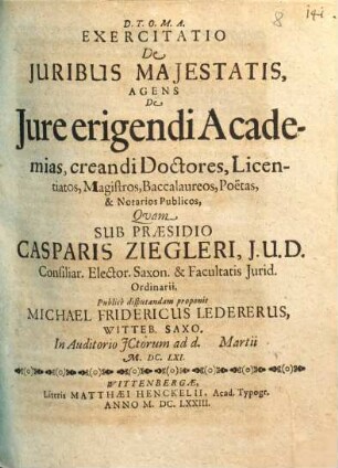 Exercitatio de iuribus maiestatis, agens de iure erigendi academias, creandi doctores, licentiatos, magistros, baccalaureos, poetas, et notarios publicos