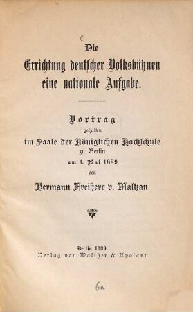 Die Errichtung deutscher Volksbühnen eine nationale Aufgabe : Vortrag gehalten im Saale der k. Hochschule zu Berlin am 1. Mai 1889 von Hermann