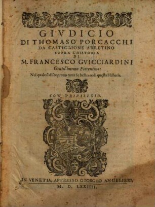 Giudicio di Thomaso Porcacchi sopra l'Historia di M. Francesco Guicciardini : nel quale si discoprono tutte le bellezze di questa Historia