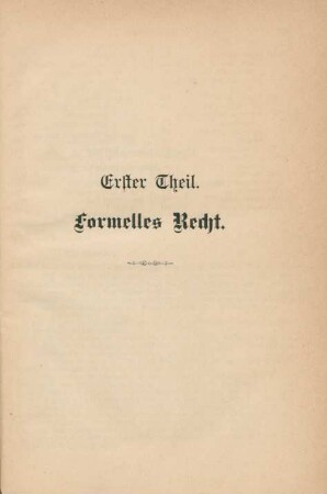 Erster Theil. Formelles Recht