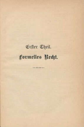 Erster Theil. Formelles Recht