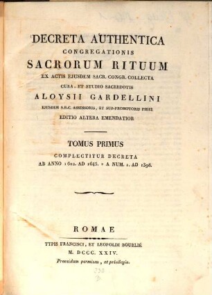 Decreta authentica Congregationis Sacrorum Rituum : Ex. actis eiusdem Sacr. Congr. collecta, 1. Ab anno 1602 ad 1645 = A num. 1 ad 1398