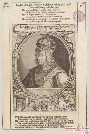 Ladislaus Posthumus, König in Ungarn und Böhmen, Herzog in Österreich