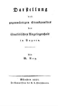 In: Darstellung des gegenwärtigen Standpunktes der israelitischen Angelegenheit in Bayern ; Band Abth. 1