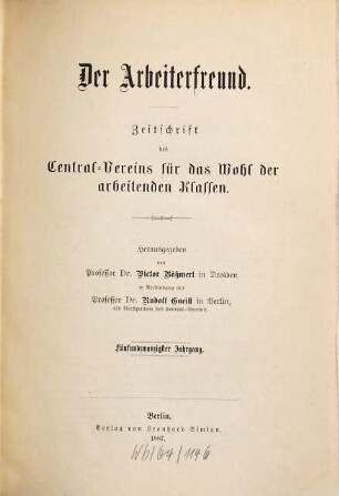 Der Arbeiterfreund : Zeitschrift für die Arbeiterfrage ; Organ des Centralvereins für das Wohl der Arbeitenden Klassen, 25. 1887