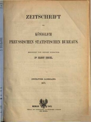 Zeitschrift des Königlich Preussischen Statistischen Bureaus. 1872 = Jg. 12