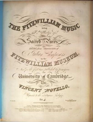 The Fitzwilliam Music : being a collection of sacred pieces selected from manuscripts of Italian composers in the Fitzwilliam Museum. 5. 1 Bl., 67 S., List of subscribers (3 S.)